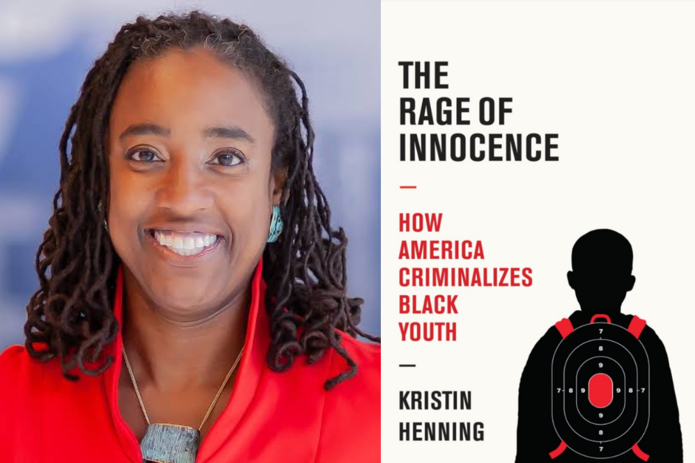 Headshot of Kristin Henning and Book Cover for Rage of Innocence: How America Criminalizes Black Youth
